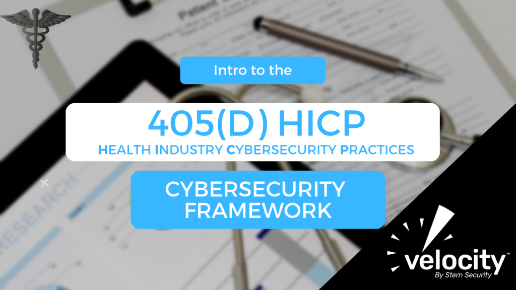 Intro to the 405(d) Health Industry Cybersecurity Practices (HICP) Cybersecurity Framework